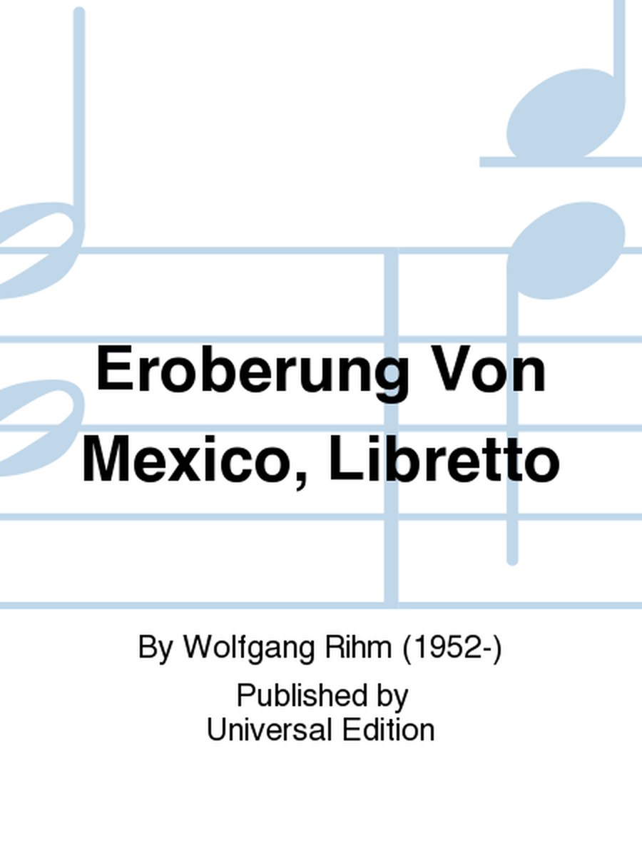 Eroberung Von Mexico, Libretto
