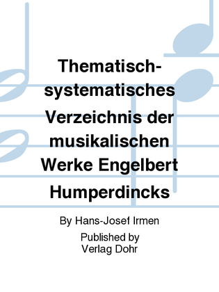 Thematisch-systematisches Verzeichnis der musikalischen Werke Engelbert Humperdincks