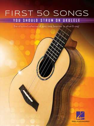 Book cover for First 50 Songs You Should Strum on Ukulele