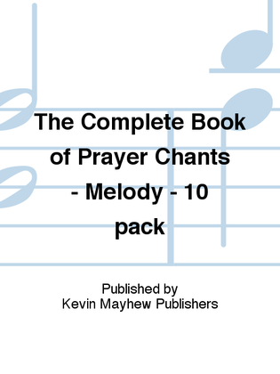 The Complete Book of Prayer Chants - Melody - 10 pack