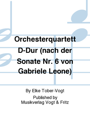 Book cover for Orchesterquartett D-Dur (nach der Sonate Nr. 6 von Gabriele Leone)