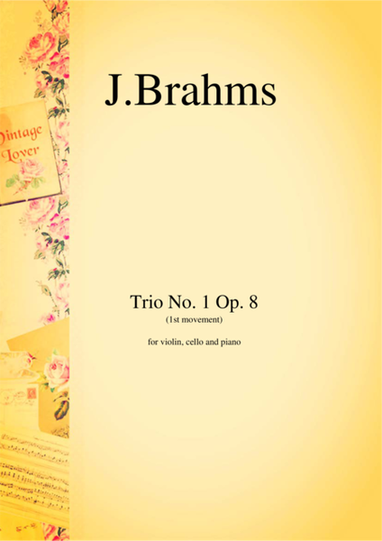 Trio No.1 Op.8 (1st movement) by Johannes Brahms for violin, cello and piano