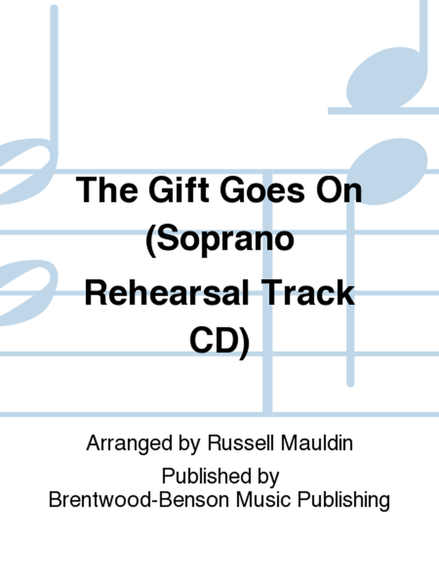 The Gift Goes On (Soprano Rehearsal Track CD)