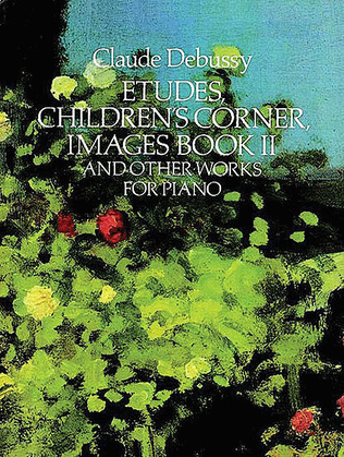 Book cover for Etudes, Children's Corner, Images Book II, And Other Works For Piano