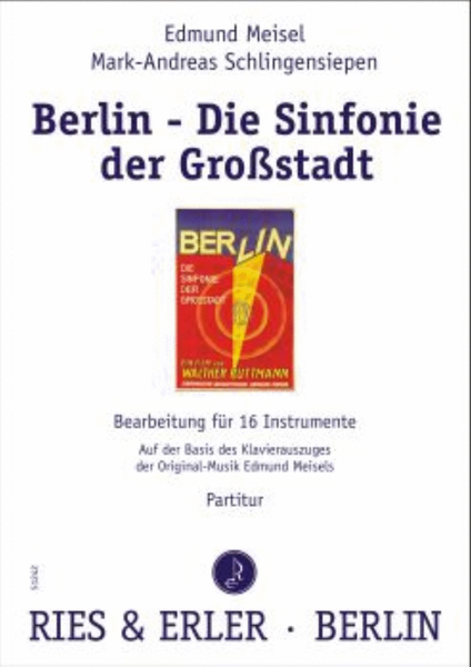 Musik zum Ruttmann Stummfilm Berlin. Sinfonie der Grossstadt (Fassung 16 Spieler) (nach dem original Klavierauszug von Edmund Meisel)