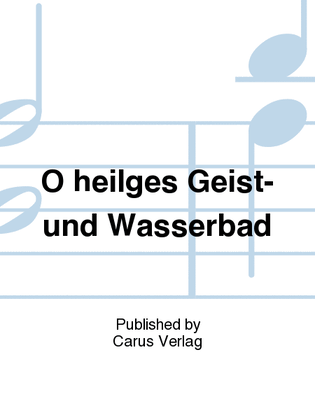 Book cover for O Holy Spirit's solemn rite (O heiliges Geist- und Wasserbad)