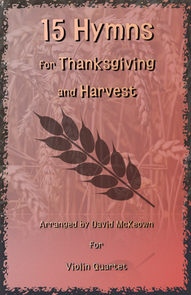Book cover for 15 Favourite Hymns for Thanksgiving and Harvest for Violin Quartet