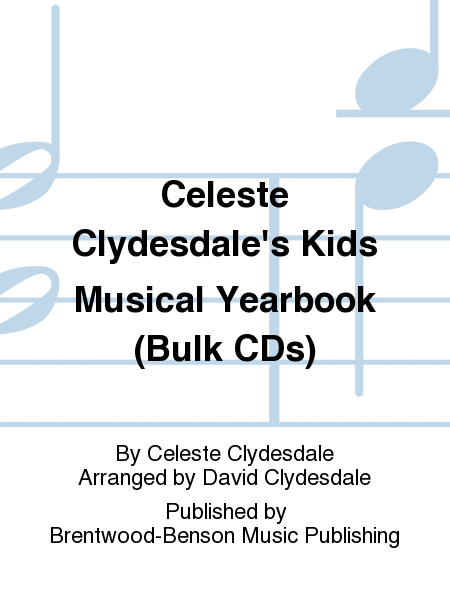 Celeste Clydesdale's Kids Musical Yearbook (Bulk CDs)