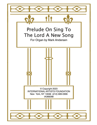 Prelude on Sing To The Lord A New Song for organ by Mark Andersen
