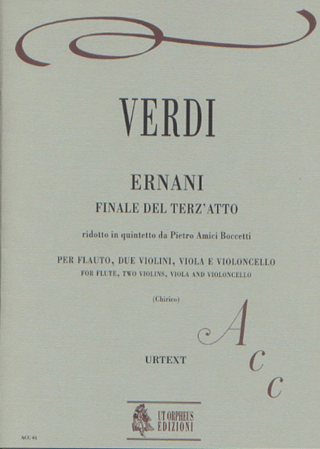 Ernani. Finale Atto III transcribed by Pietro Amici Boccetti for Flute, 2 Violins, Viola and Violoncello