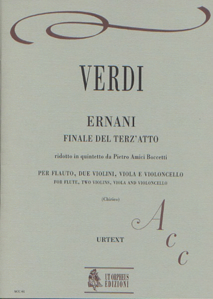 Ernani. Finale Atto III transcribed by Pietro Amici Boccetti for Flute, 2 Violins, Viola and Violoncello