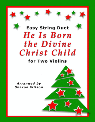 He Is Born the Divine Christ Child (Easy Violin Duet)