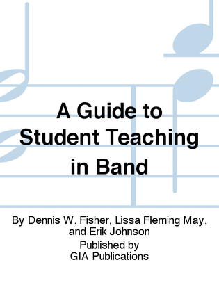 A Guide to Student Teaching in Band
