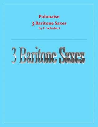 Polonaise - F. Schubert - For 3 Baritone Saxes - Intermediate