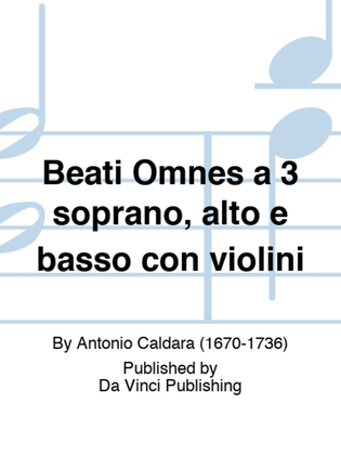 Beati Omnes a 3 soprano, alto e basso con violini
