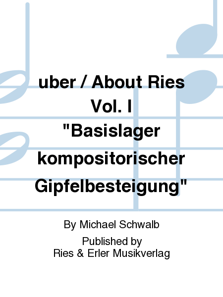uber / About Ries Vol. I "Basislager kompositorischer Gipfelbesteigung"