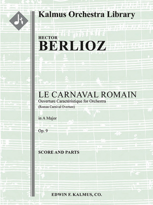 Roman Carnival Overture, Op. 9 (Le Carnaval Romain -- Ouverture Caracteristique)