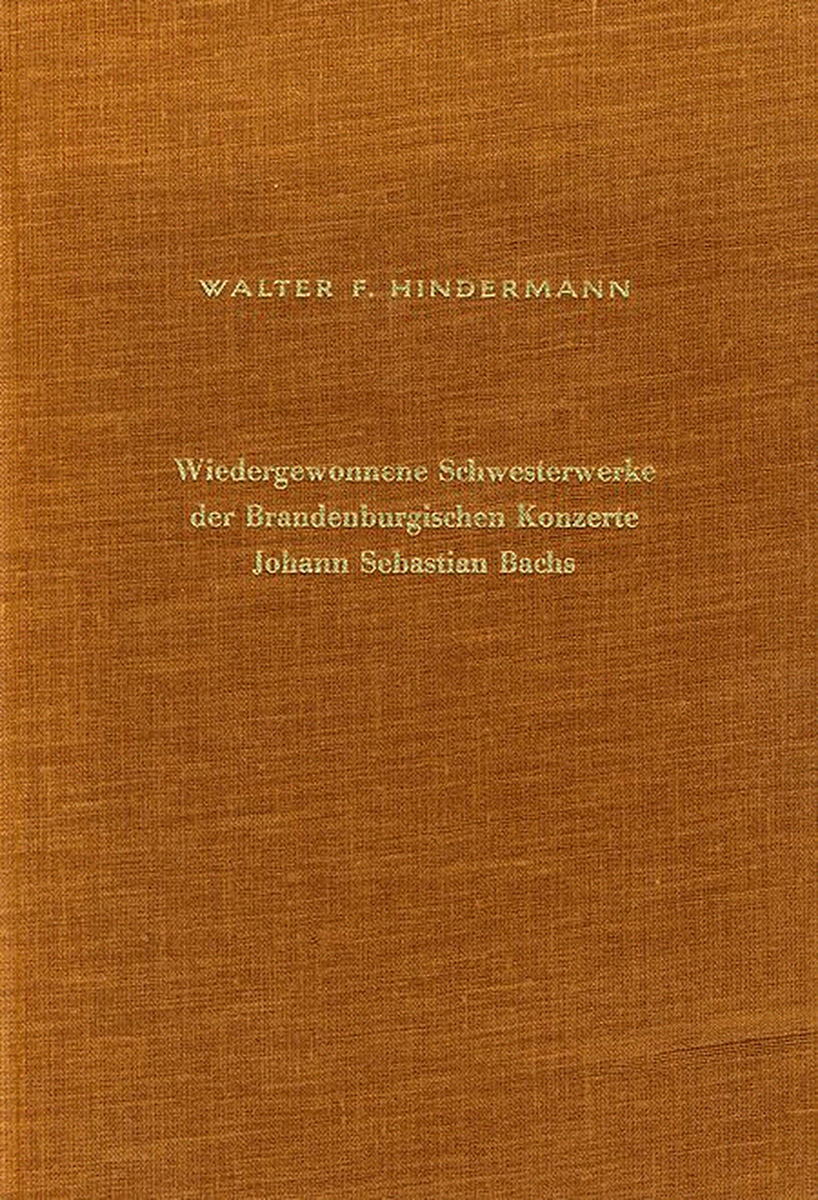 Wiedergewonnene Schwesterwerke der Brandenburgischen Konzerte J. S. Bachs