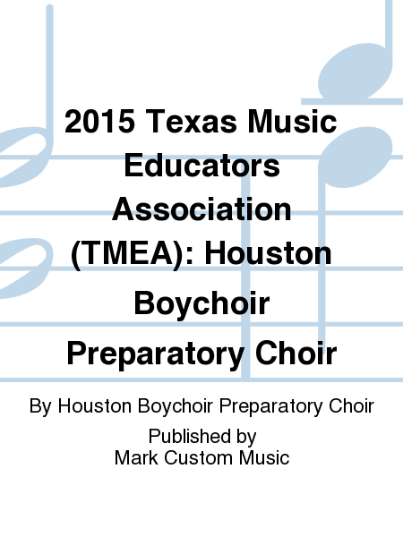 2015 Texas Music Educators Association (TMEA): Houston Boychoir Preparatory Choir