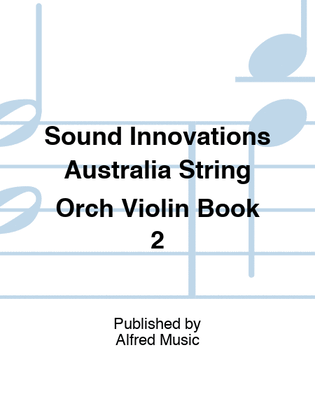 Book cover for Sound Innovations Australia String Orch Violin Book 2
