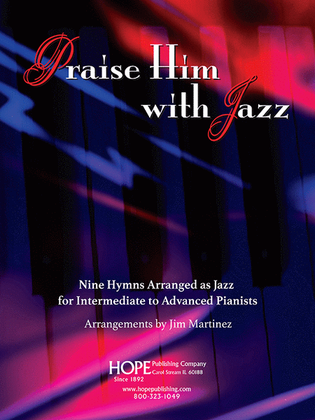 Praise Him with Jazz: Nine Hymns Arranged for Jazz Piano