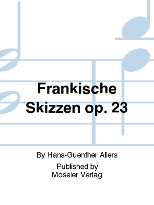 Frankische Skizzen op. 23