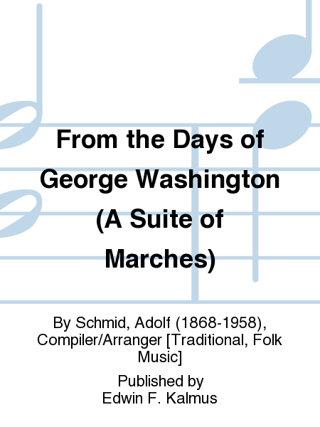 From the Days of George Washington (A Suite of Marches)
