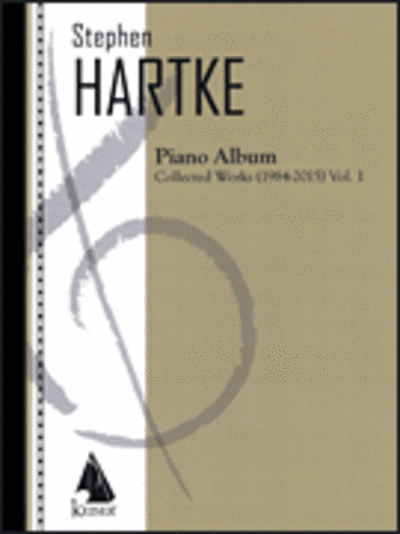 Stephen Hartke Piano Album, Volume 1: Collected Works 1984-2015