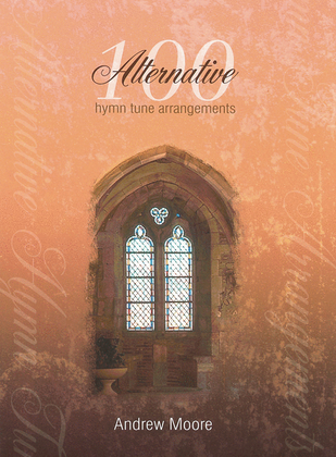 Book cover for 100 Alternative Hymn Tune Arrangements