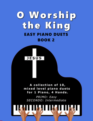 Book cover for O Worship the King, Book 2 (A Collection of 10 Easy Piano Duets for 1 Piano, 4 Hands)