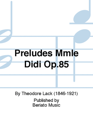 Preludes Mmle Didi Op.85