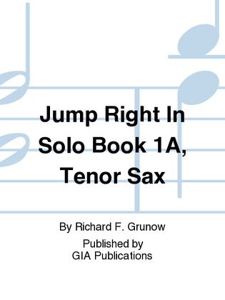 Jump Right In: Solo Book 1A - Tenor Sax