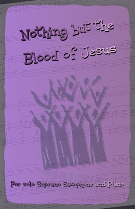 Nothing But the Blood of Jesus, Gospel Hymn for Soprano Saxophone and Piano