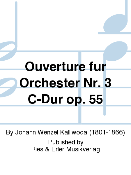 Ouverture für Orchester Nr. 3 C-Dur Op. 55
