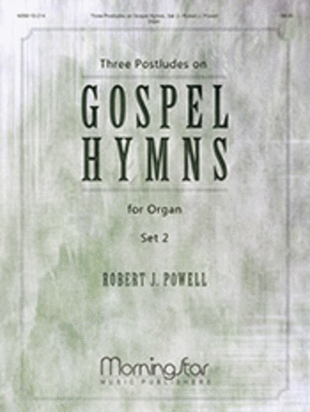 Three Postludes on Gospel Hymns, Set 2