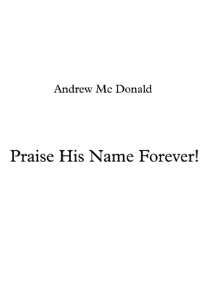 Praise His Name Forever!