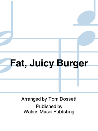 Fat, Juicy Burger