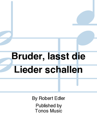 Bruder, lasst die Lieder schallen