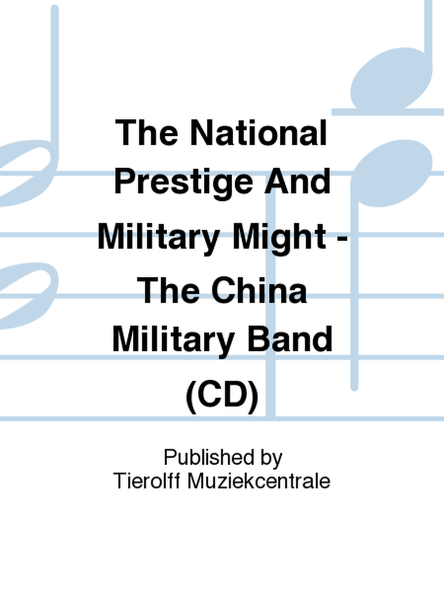 The National Prestige And Military Might - The China Military Band (CD)