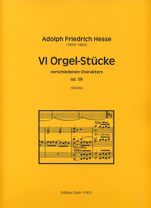 VI Orgelstücke verschiedenen Charakters op. 58