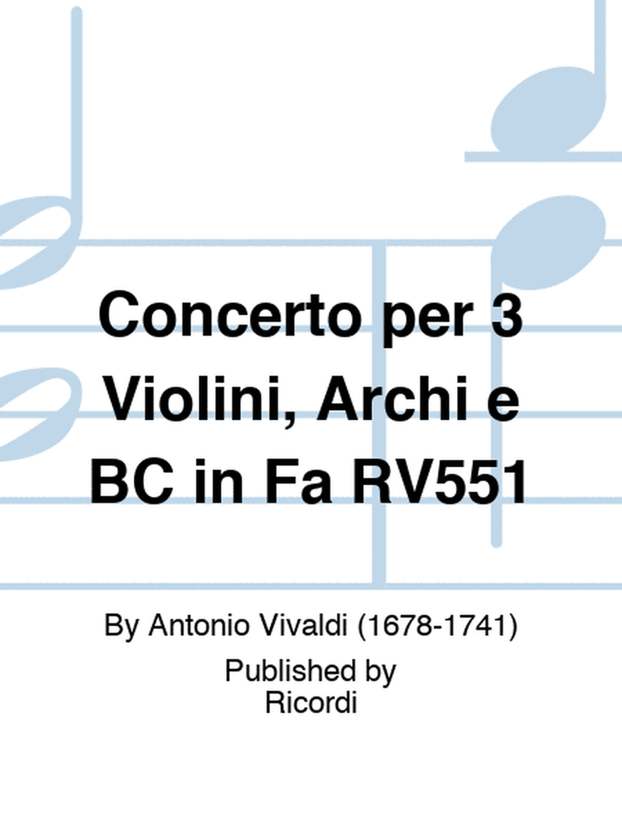 Concerto per 3 Violini, Archi e BC in Fa RV551