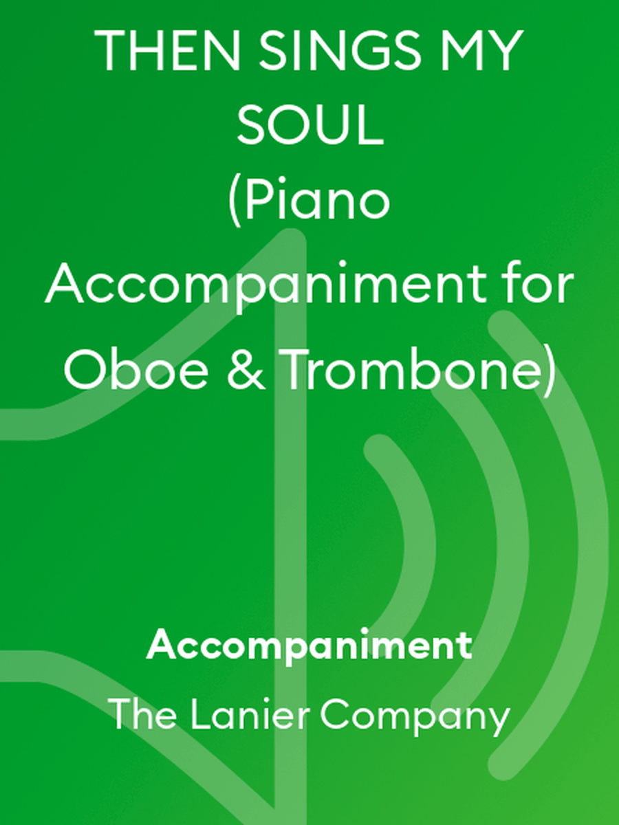 THEN SINGS MY SOUL (Piano Accompaniment for Oboe & Trombone)