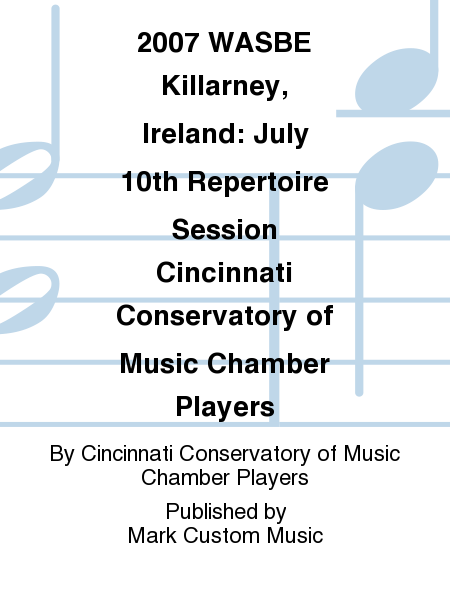 2007 WASBE Killarney, Ireland: July 10th Repertoire Session Cincinnati Conservatory of Music Chamber Players
