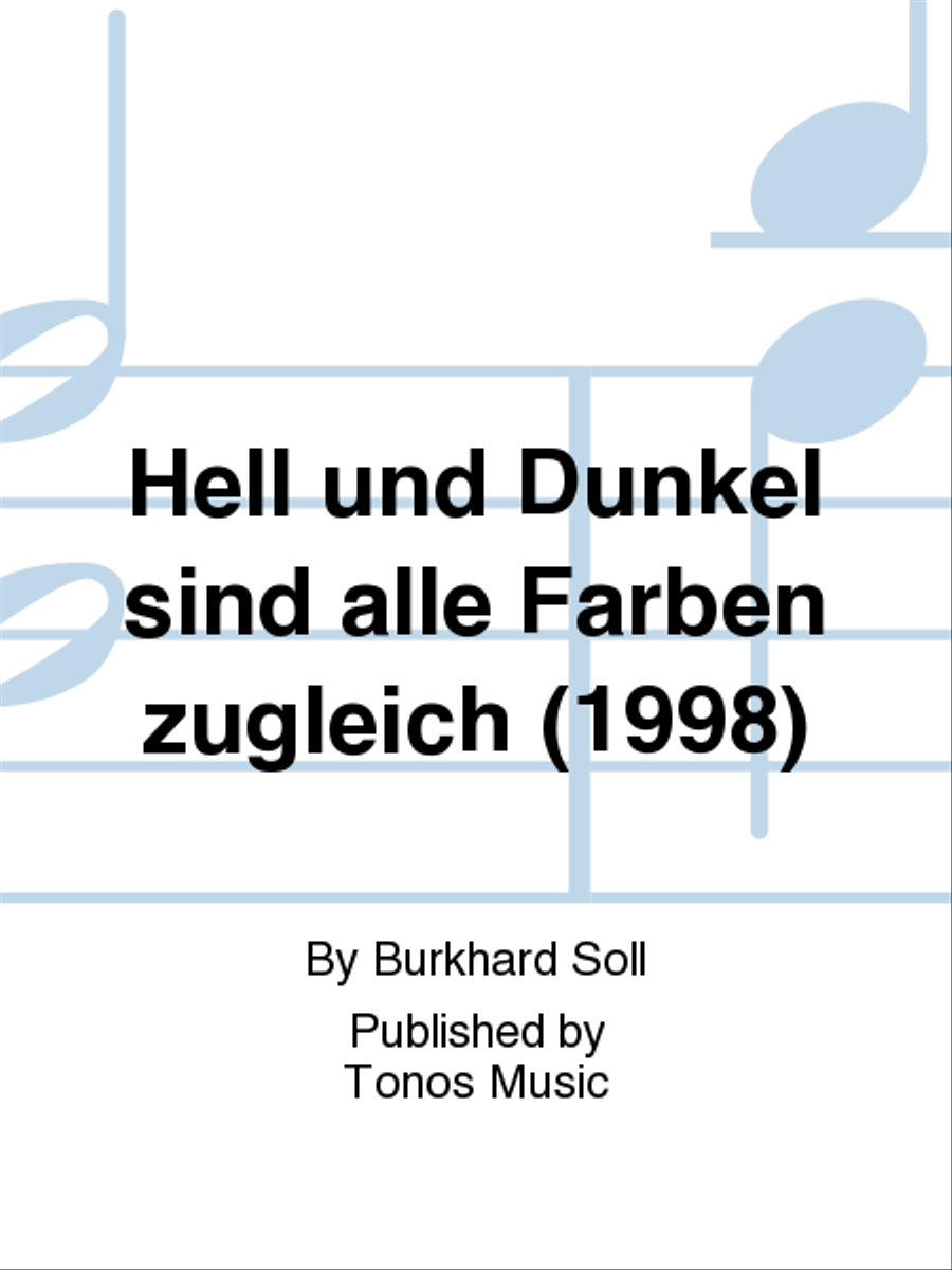 Hell und Dunkel sind alle Farben zugleich (1998)