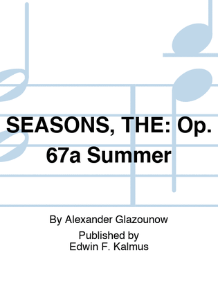 SEASONS, THE: Op. 67a Summer