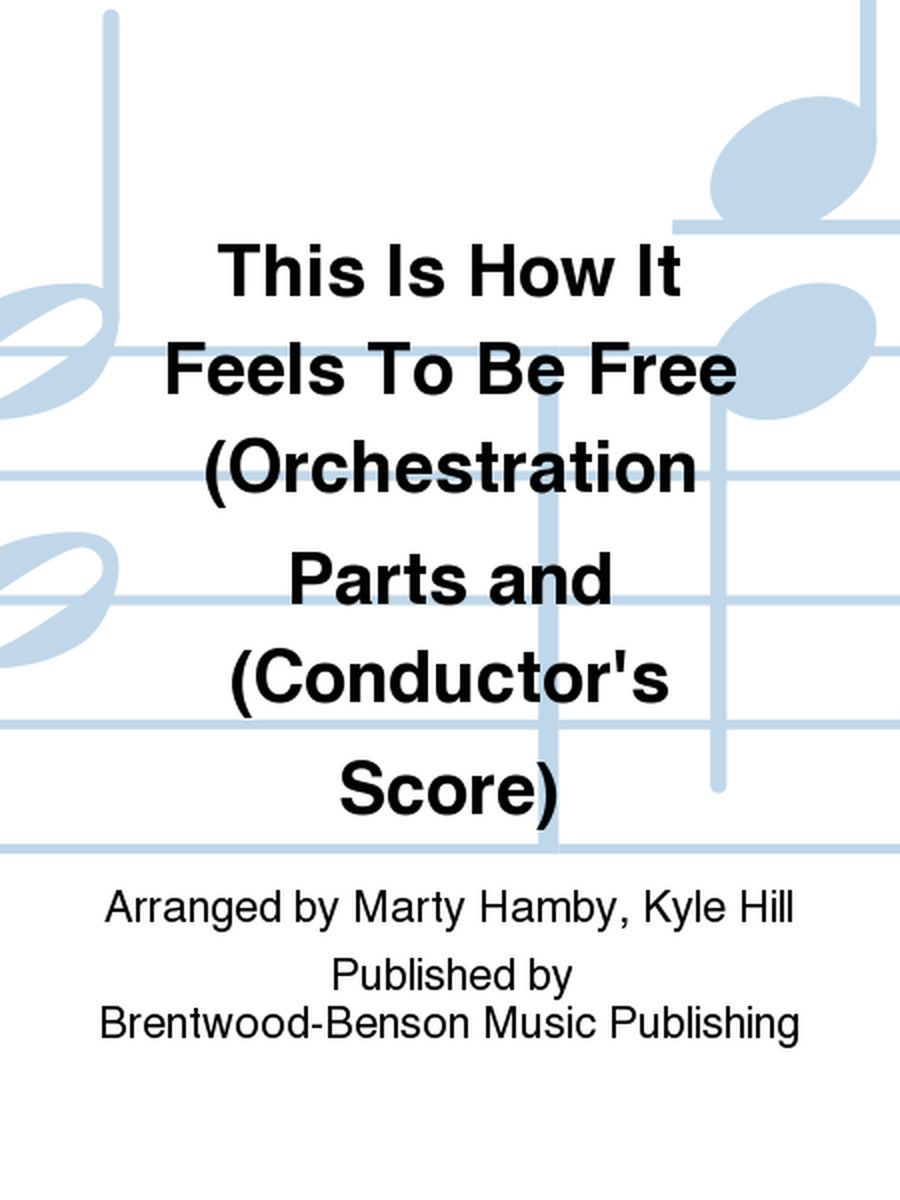 This Is How It Feels To Be Free (Orchestration Parts and (Conductor's Score)