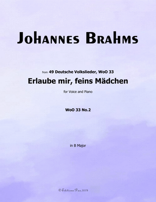 Erlaube mir, feins Madchen, by Brahms, in B Major