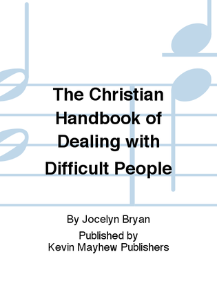 The Christian Handbook of Dealing with Difficult People