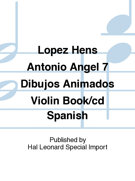 Lopez Hens Antonio Angel 7 Dibujos Animados Violin Book/cd Spanish