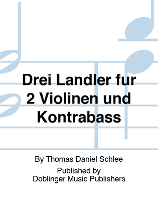 Drei Landler fur 2 Violinen und Kontrabass